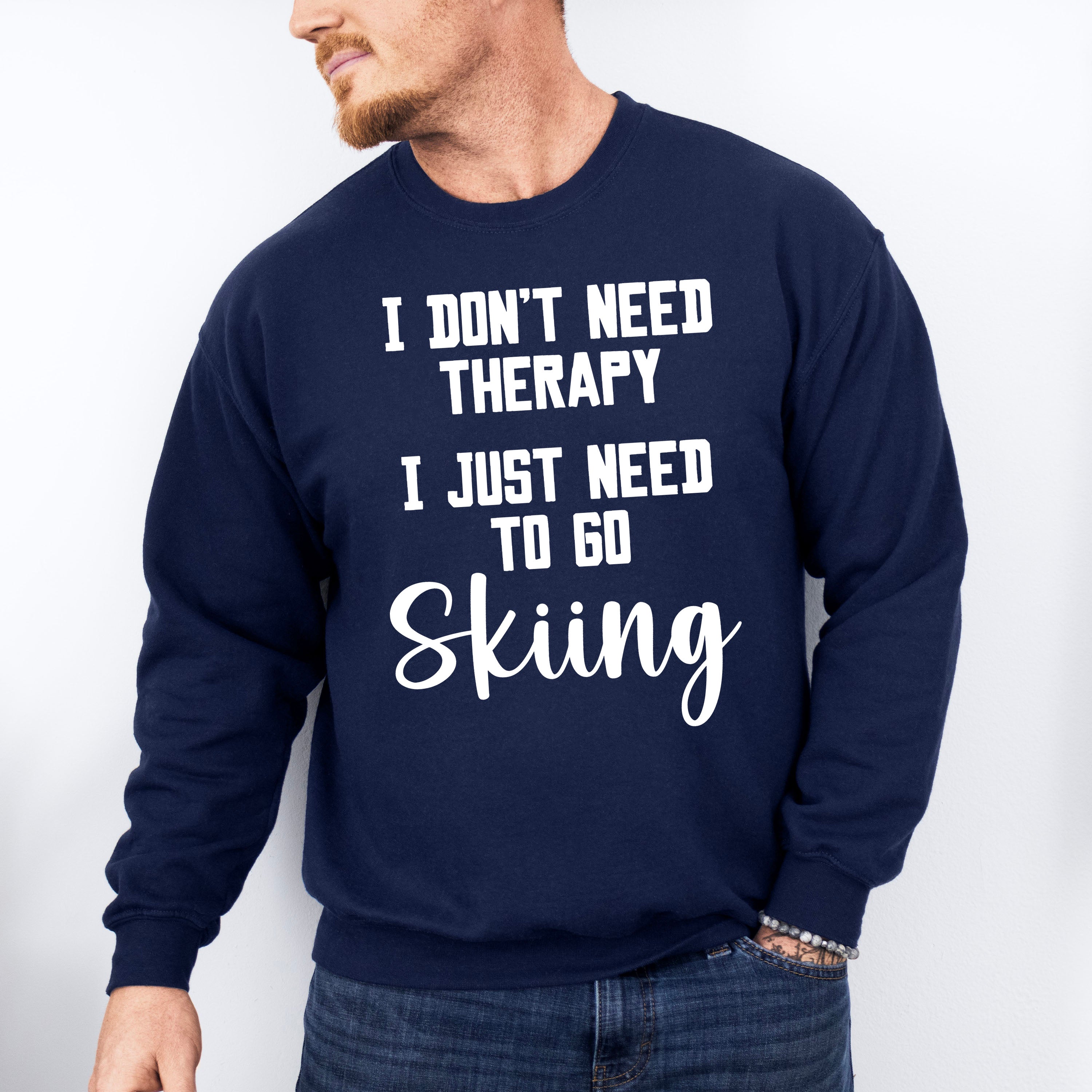 I Don't Need Therapy - Skiing Unisex Crewneck T-Shirt Sweatshirt Hoodie