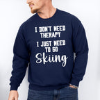 I Don't Need Therapy - Skiing Unisex Crewneck T-Shirt Sweatshirt Hoodie