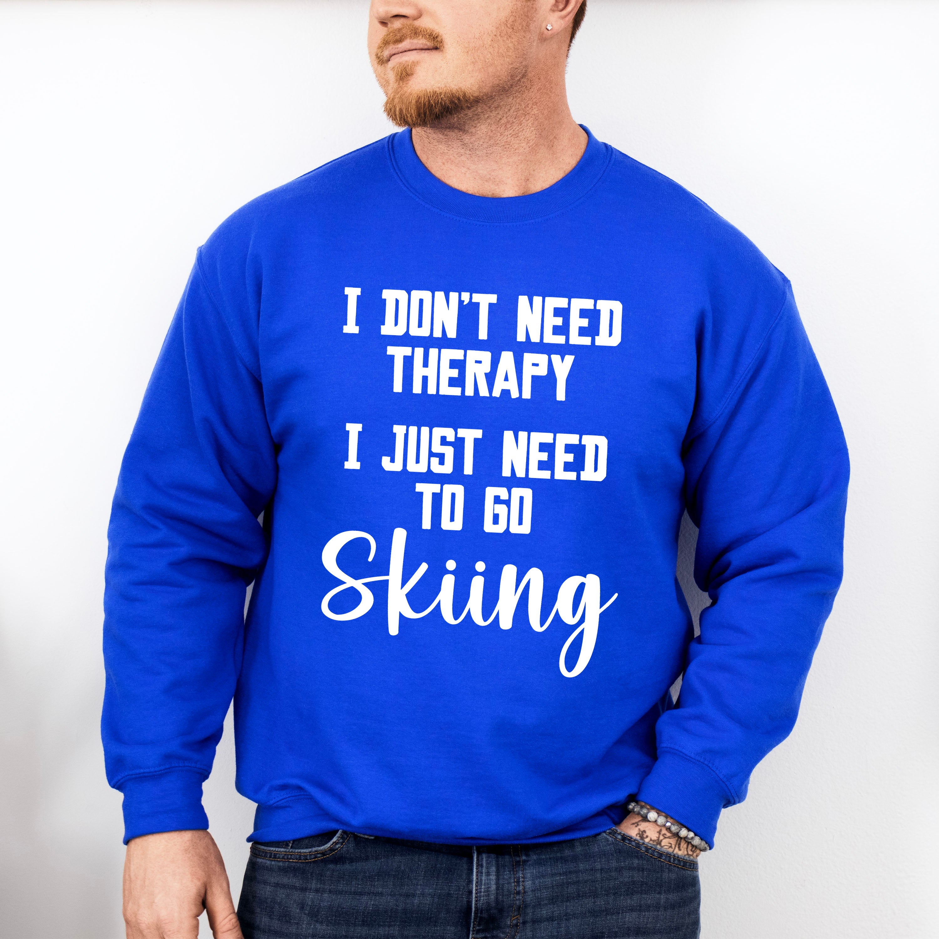 I Don't Need Therapy - Skiing Unisex Crewneck T-Shirt Sweatshirt Hoodie
