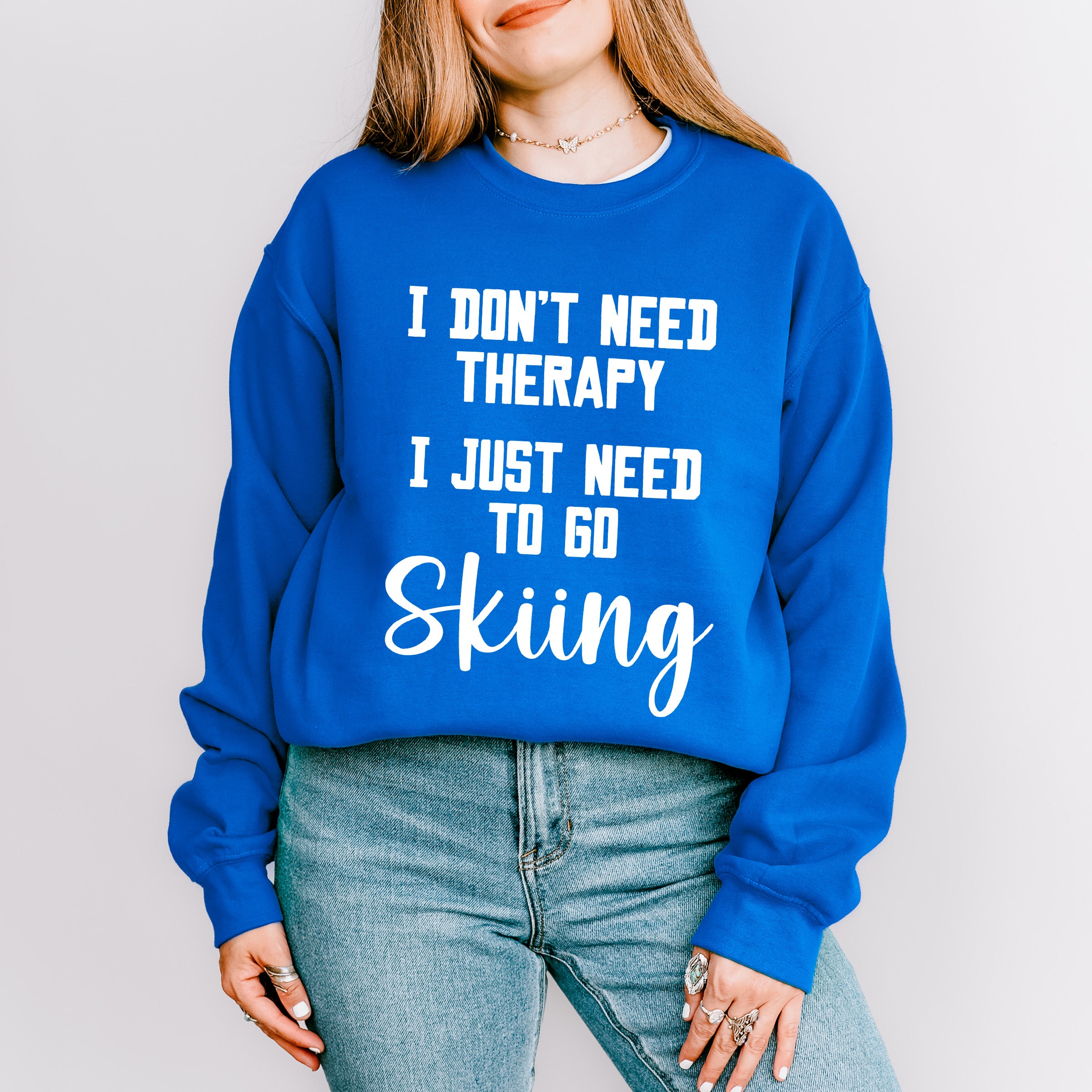 I Don't Need Therapy - Skiing Unisex Crewneck T-Shirt Sweatshirt Hoodie