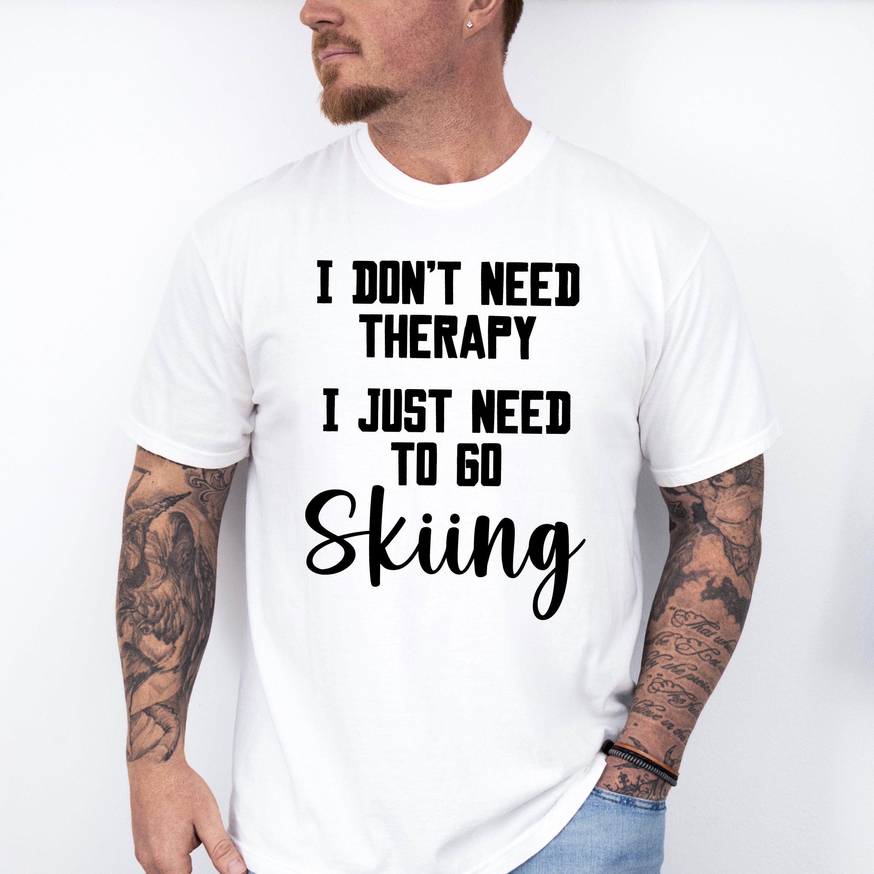 I Don't Need Therapy - Skiing Unisex Crewneck T-Shirt Sweatshirt Hoodie