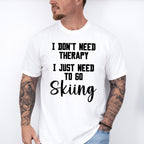 I Don't Need Therapy - Skiing Unisex Crewneck T-Shirt Sweatshirt Hoodie