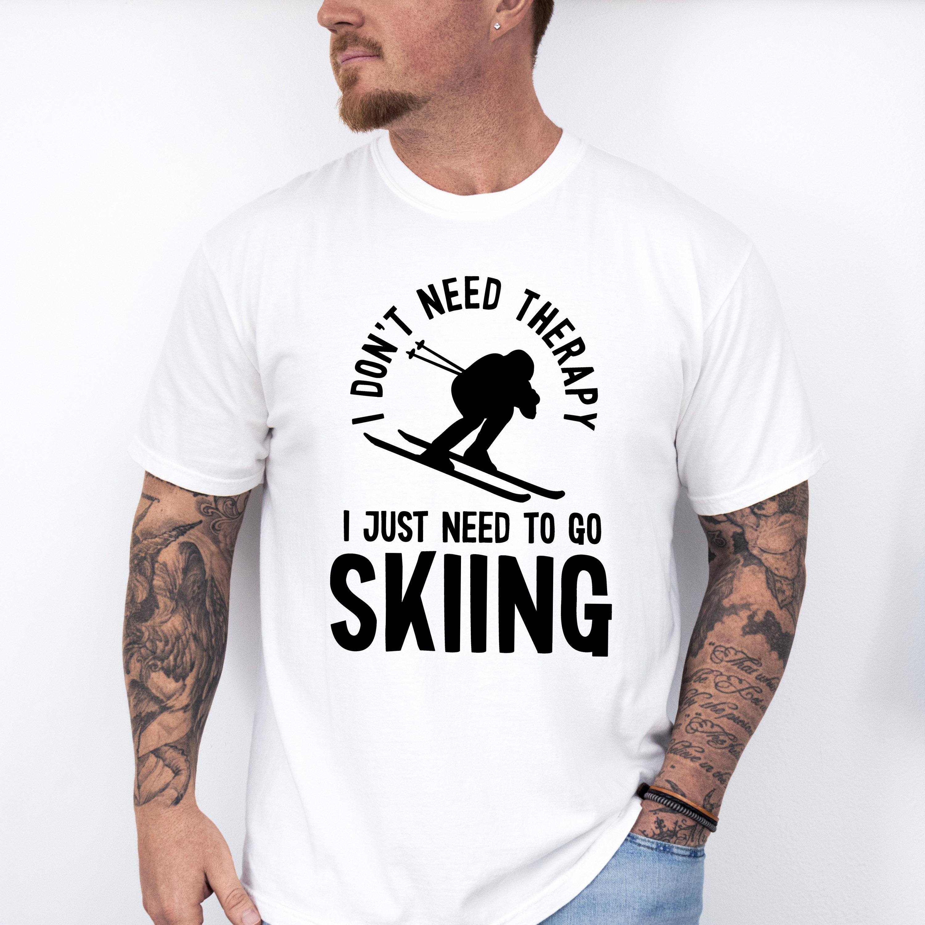 I Just Need To Go Skiing - Skiing Unisex Crewneck T-Shirt Sweatshirt Hoodie