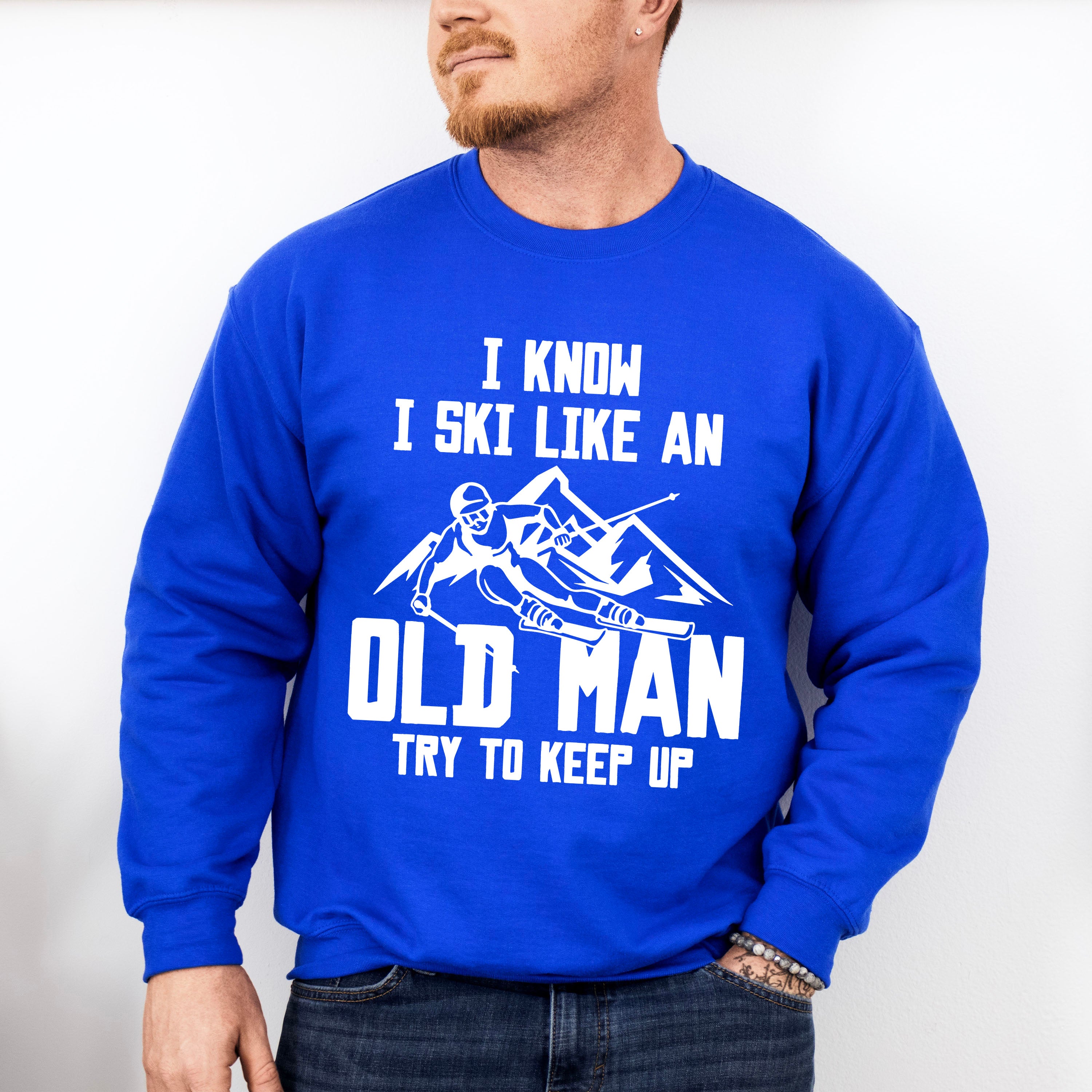 I Know I Ski Like An Old Man - Skiing Unisex Crewneck T-Shirt Sweatshirt Hoodie