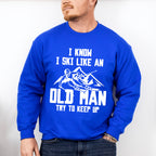 I Know I Ski Like An Old Man - Skiing Unisex Crewneck T-Shirt Sweatshirt Hoodie