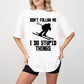 Don't Follow Me I Do Stupid Things - Skiing Unisex Crewneck T-Shirt Sweatshirt Hoodie