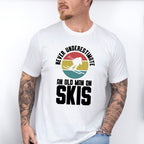 Never Underestimate An Old Man On Skis - Skiing Unisex Crewneck T-Shirt Sweatshirt Hoodie