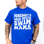 Somebody's Loud Mouth Swim Mama - Swimming Unisex Crewneck T-Shirt Sweatshirt Hoodie