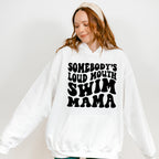Somebody's Loud Mouth Swim Mama - Swimming Unisex Crewneck T-Shirt Sweatshirt Hoodie