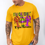 I'm Catchin If You Throwin - Mardi Gras Unisex Crewneck T-Shirt Sweatshirt Hoodie