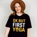Ok But First Yoga - Yoga Unisex Crewneck T-Shirt Sweatshirt Hoodie