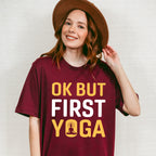 Ok But First Yoga - Yoga Unisex Crewneck T-Shirt Sweatshirt Hoodie