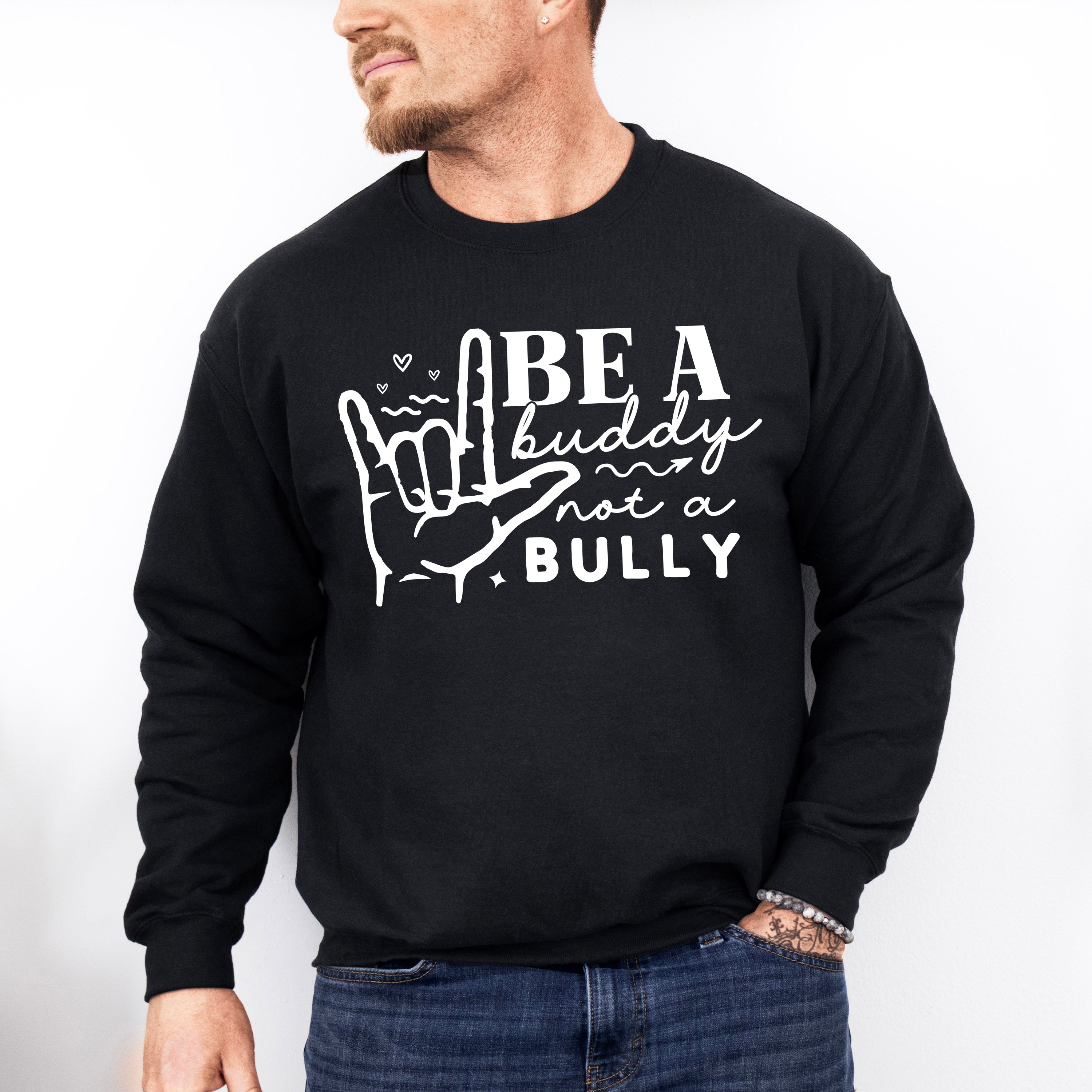 Be A Buddy Not A Bully - Anti Bullying Unisex Crewneck T-Shirt Sweatshirt Hoodie