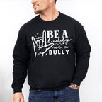 Be A Buddy Not A Bully - Anti Bullying Unisex Crewneck T-Shirt Sweatshirt Hoodie