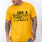 Be A Buddy Not A Bully - Anti Bullying Unisex Crewneck T-Shirt Sweatshirt Hoodie