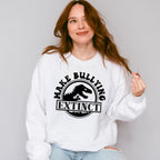 Make Bullying Extinct - Anti Bullying Unisex Crewneck T-Shirt Sweatshirt Hoodie