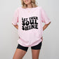 Let Your Soul Shine - Anti Bullying Unisex Crewneck T-Shirt Sweatshirt Hoodie