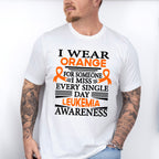 I Wear Orange For Someone I Miss - Leukemia Unisex Crewneck T-Shirt Sweatshirt Hoodie