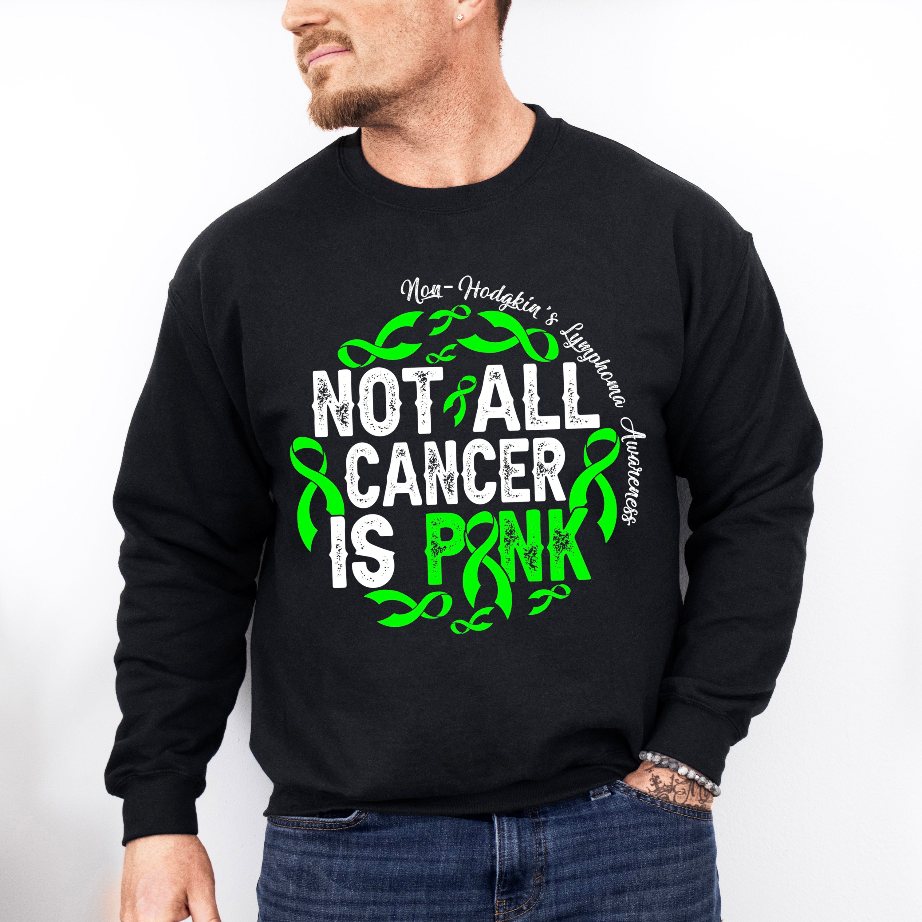Not All Cancer Is Pink - Lymphoma Unisex Crewneck T-Shirt Sweatshirt Hoodie