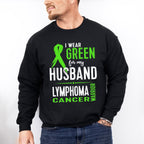 I Wear Green For My Husband - Lymphoma Unisex Crewneck T-Shirt Sweatshirt Hoodie