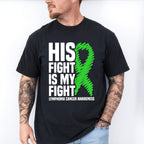 His Fight Is My Fight Ribbon - Lymphoma Unisex Crewneck T-Shirt Sweatshirt Hoodie