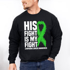 His Fight Is My Fight Ribbon - Lymphoma Unisex Crewneck T-Shirt Sweatshirt Hoodie