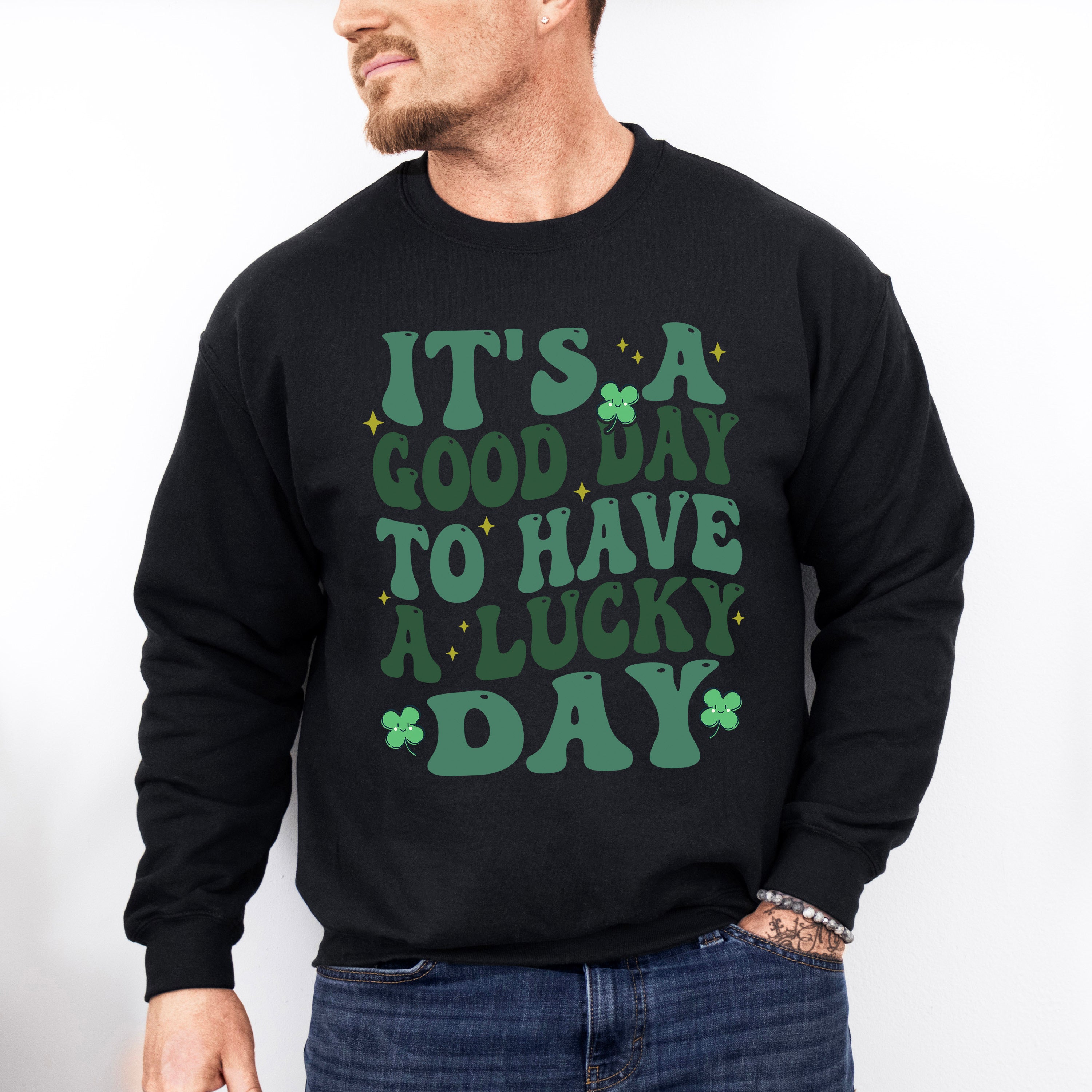 It's a Good Day To Have a Lucky Day - St. Patrick's Day Theme Unisex Crewneck T-Shirt Sweatshirt Hoodie