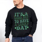 It's a Good Day To Have a Lucky Day - St. Patrick's Day Theme Unisex Crewneck T-Shirt Sweatshirt Hoodie