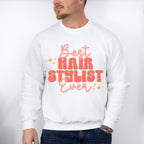 Best Hair Stylist Ever Design - Hair Stylist Unisex Crewneck T-Shirt Sweatshirt Hoodie