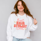 Best Hair Stylist Ever Design - Hair Stylist Unisex Crewneck T-Shirt Sweatshirt Hoodie