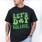 Let's Day Drink - St. Patrick's Day Theme Unisex Crewneck T-Shirt Sweatshirt Hoodie