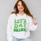 Let's Day Drink - St. Patrick's Day Theme Unisex Crewneck T-Shirt Sweatshirt Hoodie
