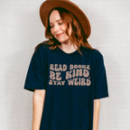 Read Books Be Kind Stay Weird Design - Librarian Unisex Crewneck T-Shirt Sweatshirt Hoodie