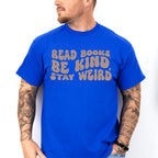 Read Books Be Kind Stay Weird Design - Librarian Unisex Crewneck T-Shirt Sweatshirt Hoodie