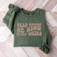 Read Books Be Kind Stay Weird Design - Librarian Unisex Crewneck T-Shirt Sweatshirt Hoodie