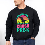 I'm Ready To Crush Pre-k Design - Pre-K Unisex Crewneck T-Shirt Sweatshirt Hoodie