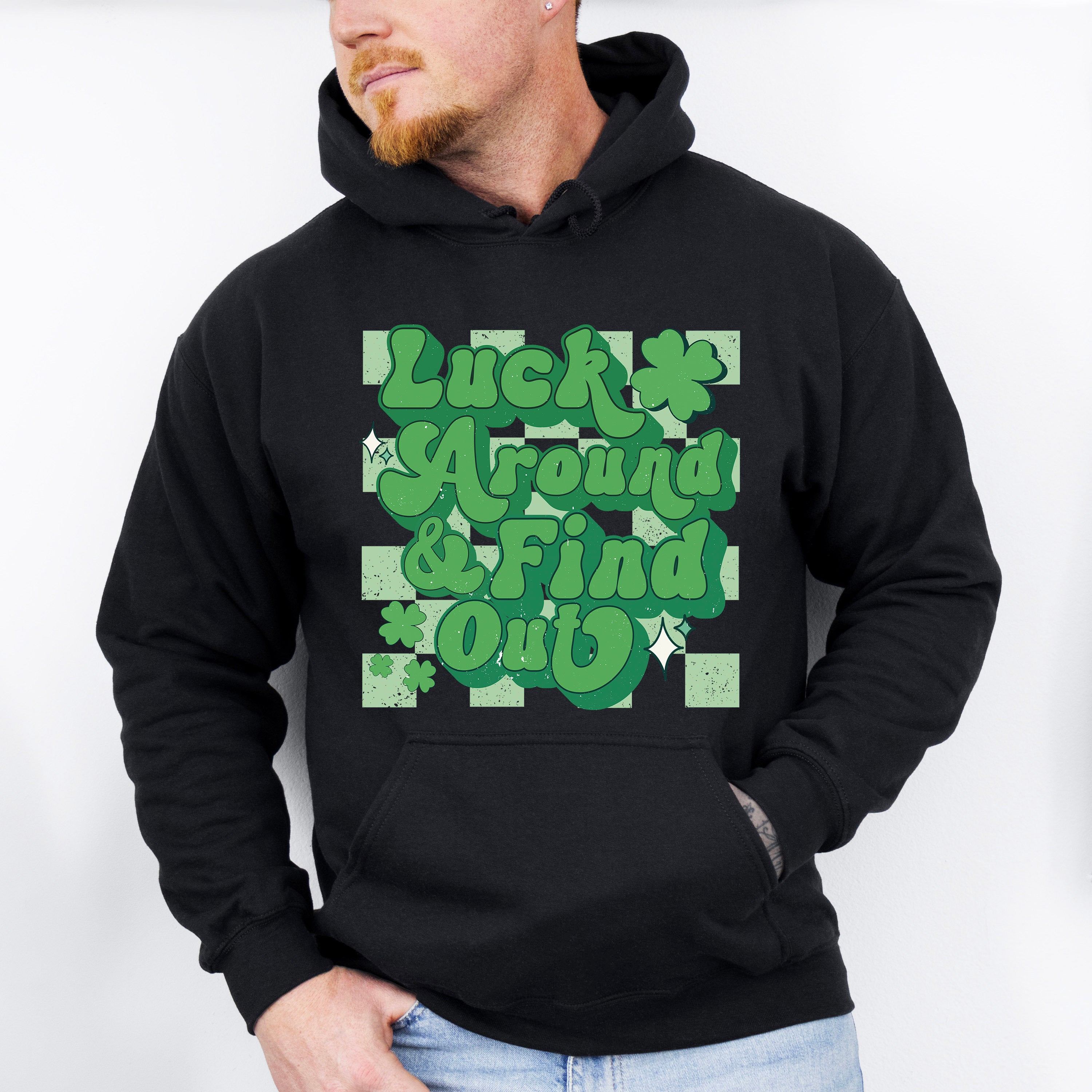 Luck Around Find Out - St. Patrick's Day Theme Unisex Crewneck T-Shirt Sweatshirt Hoodie