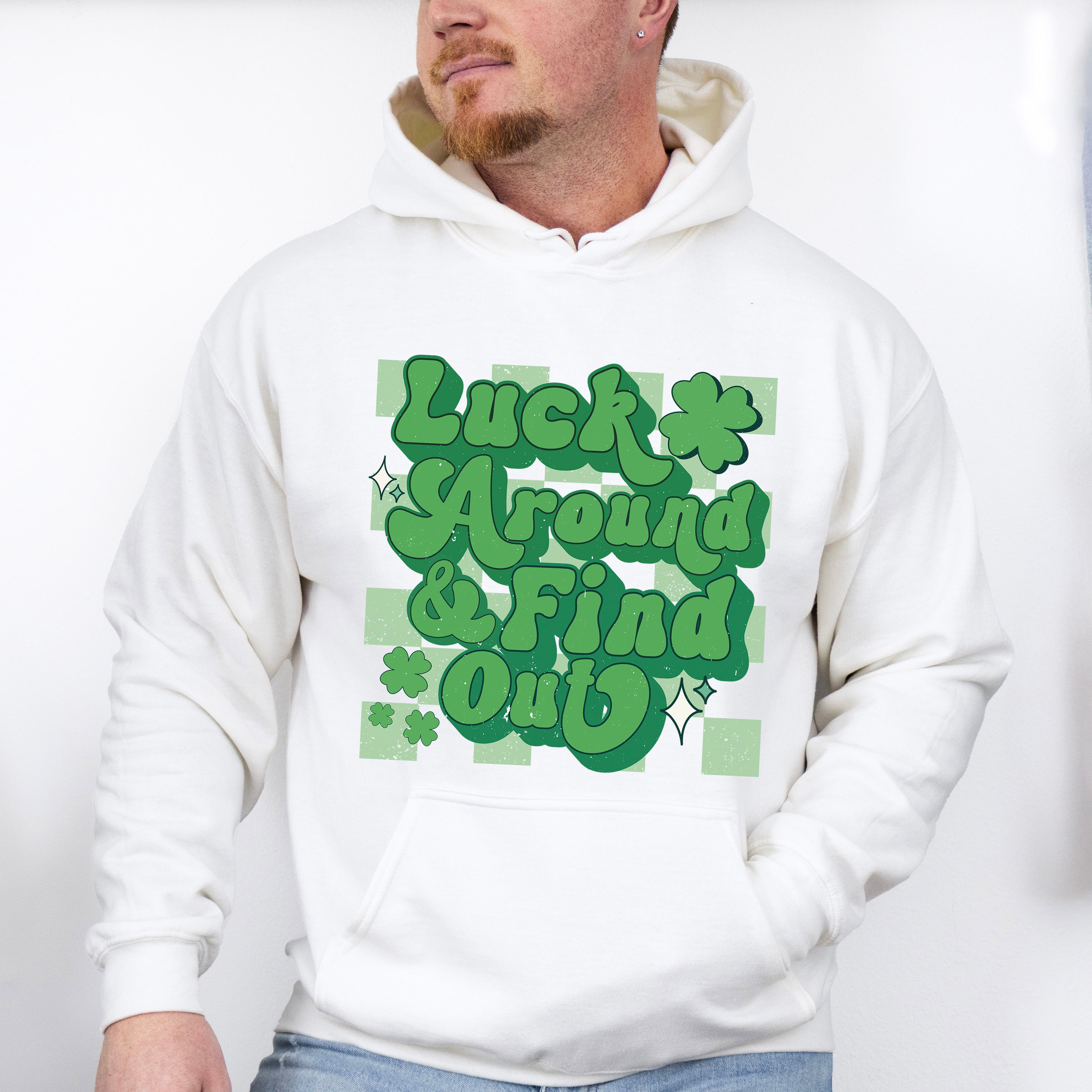 Luck Around Find Out - St. Patrick's Day Theme Unisex Crewneck T-Shirt Sweatshirt Hoodie