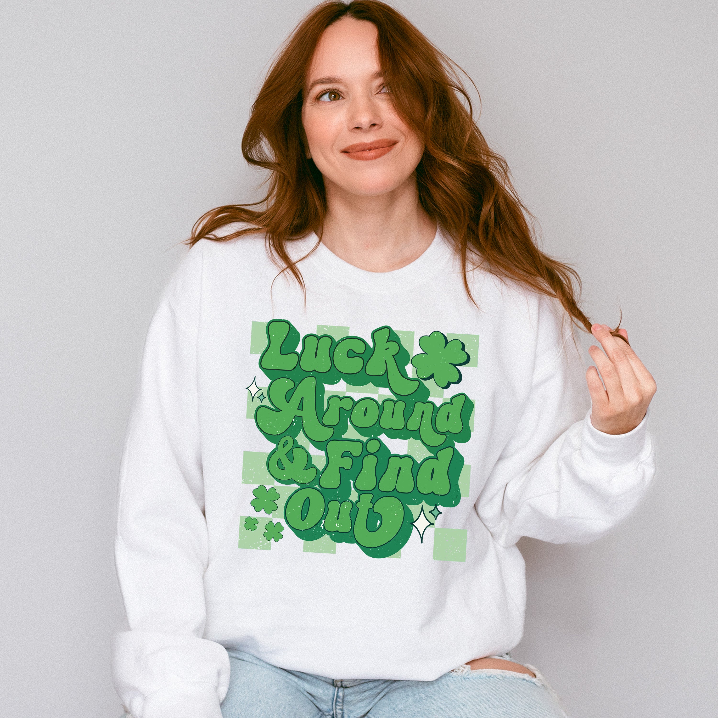 Luck Around Find Out - St. Patrick's Day Theme Unisex Crewneck T-Shirt Sweatshirt Hoodie