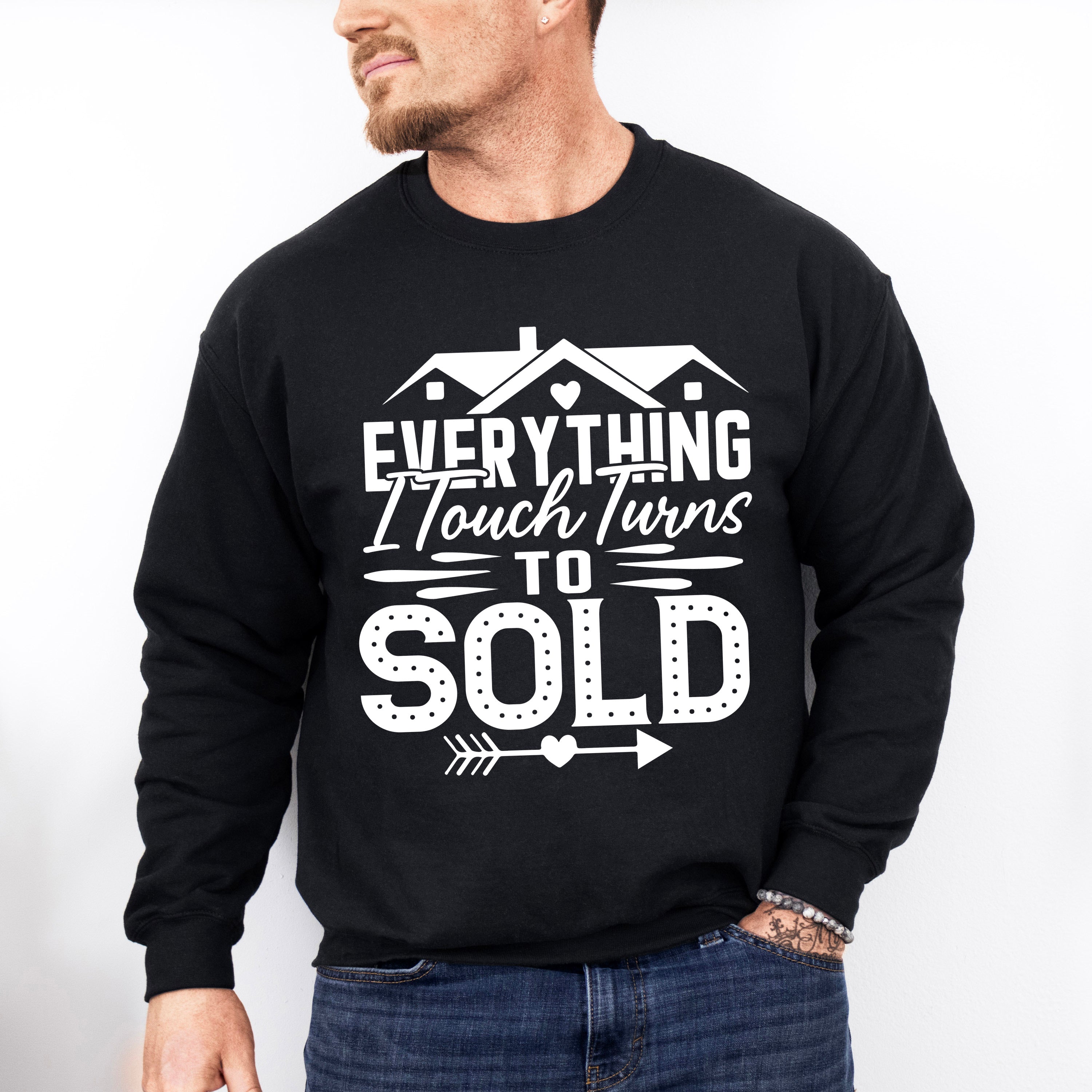 Everything I Touch Design - Realtor Unisex Crewneck T-Shirt Sweatshirt Hoodie