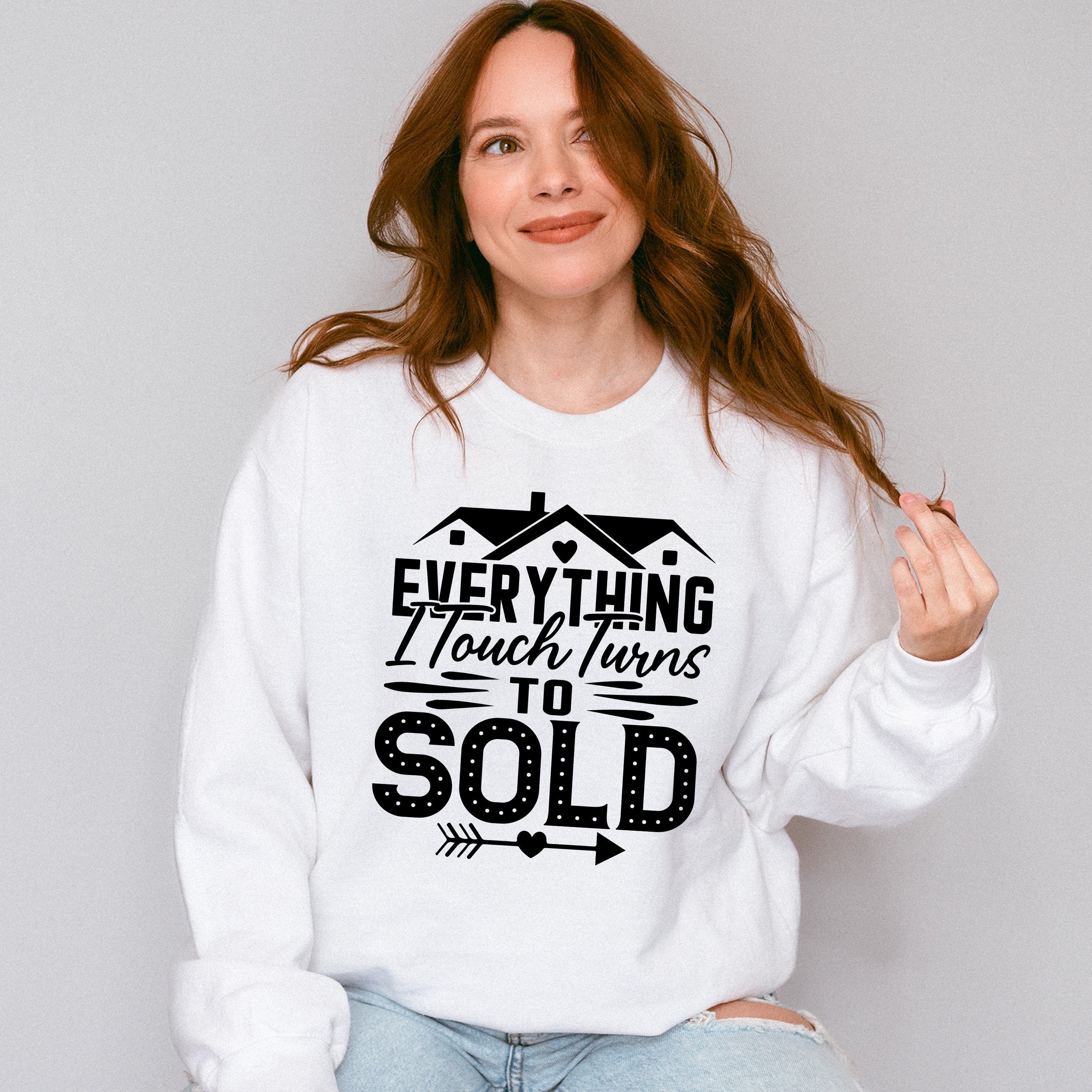 Everything I Touch Design - Realtor Unisex Crewneck T-Shirt Sweatshirt Hoodie