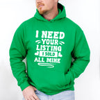 I Need Your Listing I Sold All Mine Design - Realtor Unisex Crewneck T-Shirt Sweatshirt Hoodie