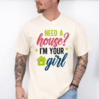 Need A House I'm Your Girl Design - Realtor Unisex Crewneck T-Shirt Sweatshirt Hoodie