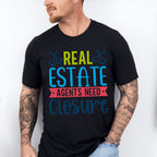 Real Estate Agents Need Closure Design - Realtor Unisex Crewneck T-Shirt Sweatshirt Hoodie