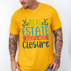 Real Estate Agents Need Closure Design - Realtor Unisex Crewneck T-Shirt Sweatshirt Hoodie