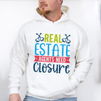 Real Estate Agents Need Closure Design - Realtor Unisex Crewneck T-Shirt Sweatshirt Hoodie
