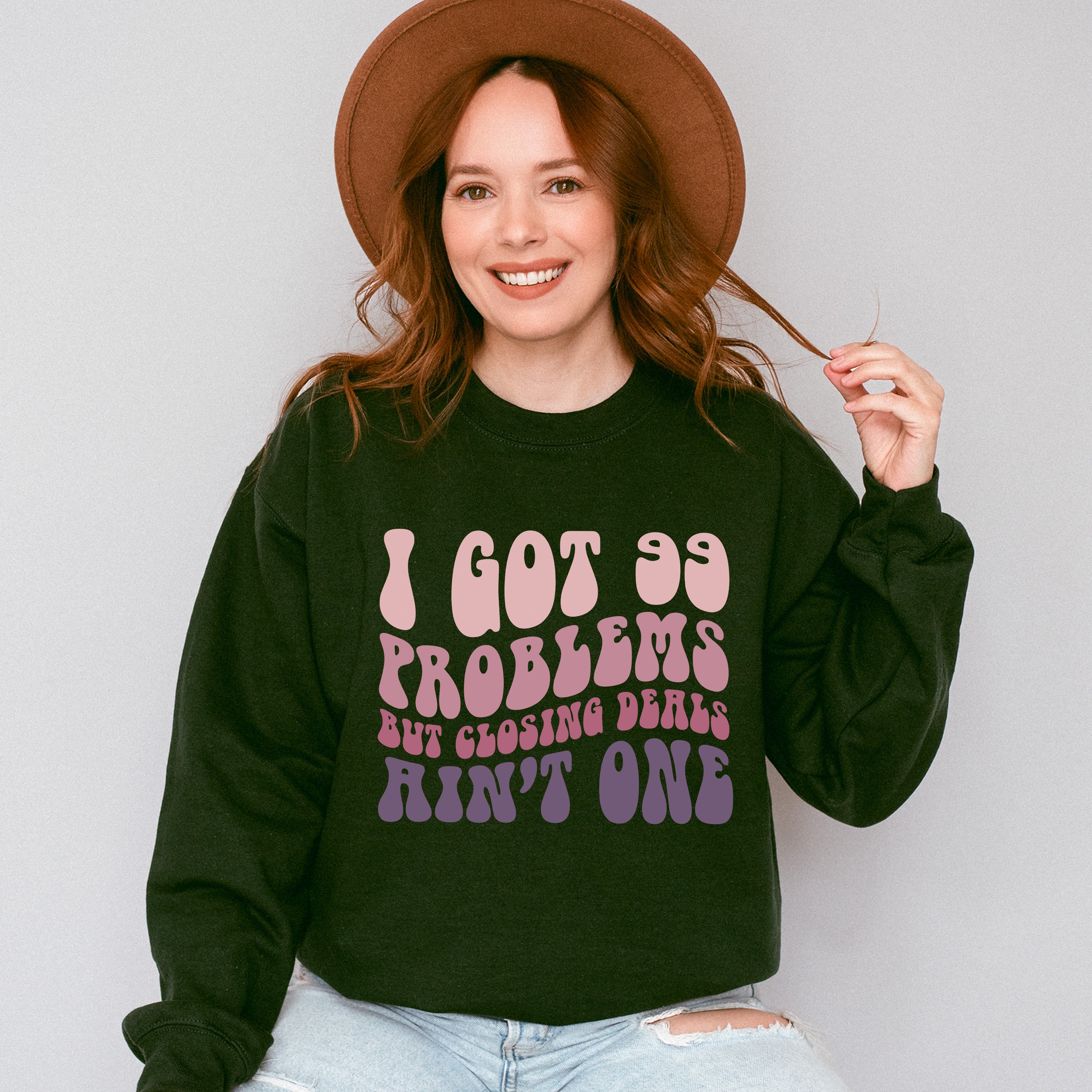 I Got 99 Problems But Closing Deals Ain't One Design - Realtor Unisex Crewneck T-Shirt Sweatshirt Hoodie