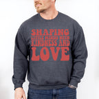 Shaping Little Minds With Kindness And Love Design - Special Education Unisex Crewneck T-Shirt Sweatshirt Hoodie