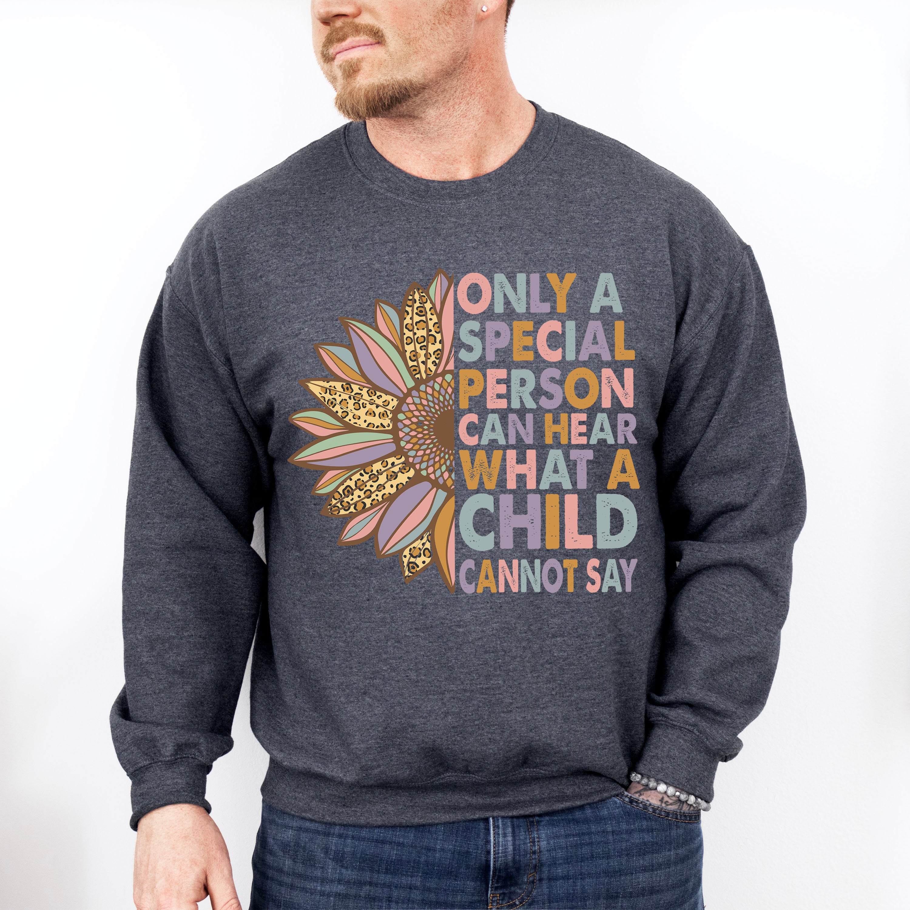 Only A Special Person Can Hear What A Child Cannot Say Design - Special Education Unisex Crewneck T-Shirt Sweatshirt Hoodie