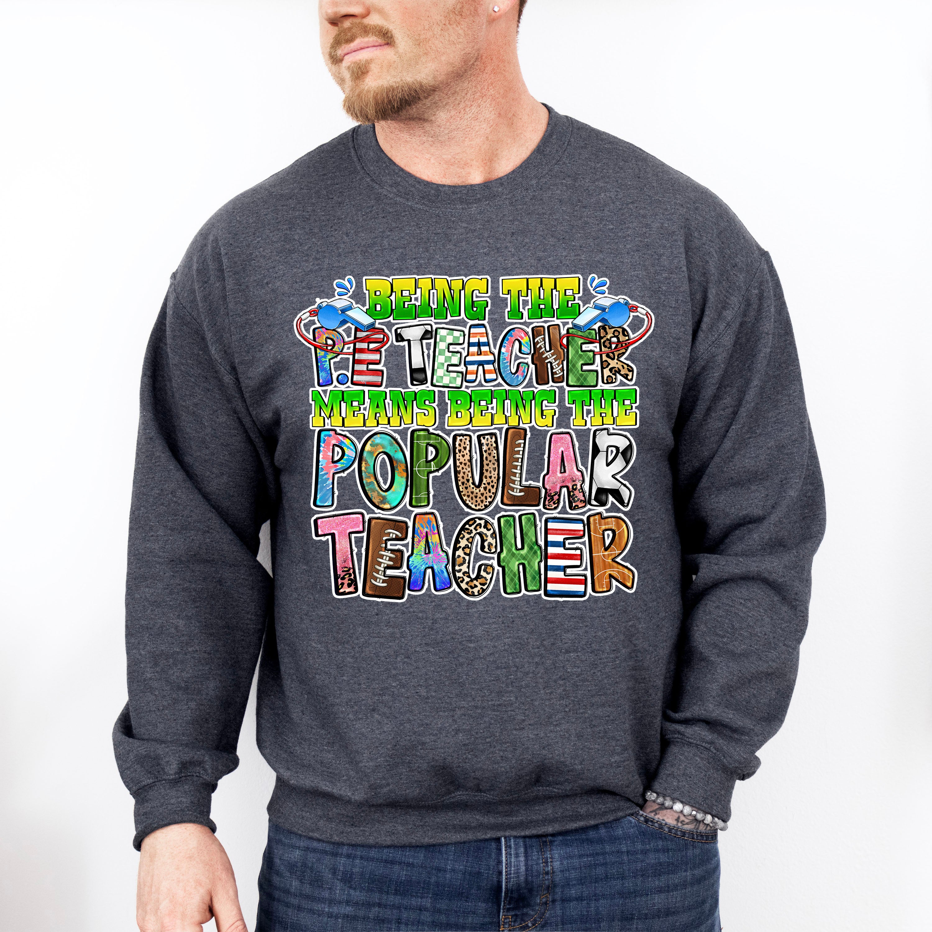 Being The P.E Teacher Means Being The Popular Teacher - Teacher Unisex Crewneck T-Shirt Sweatshirt Hoodie